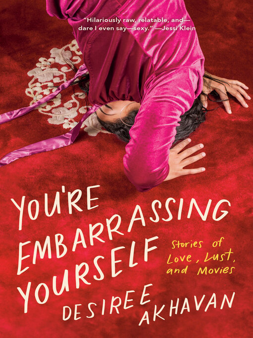 Title details for You're Embarrassing Yourself by Desiree Akhavan - Available